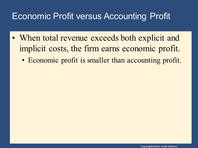 Economic Profit versus Accounting Profit When total revenue exceeds both explicit and implicit costs,